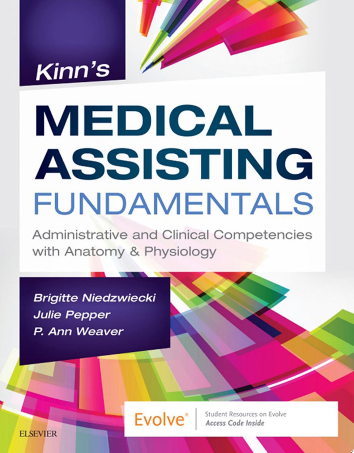 Kinn’s Medical Assisting Fundamentals: Administrative and Clinical Competencies with Anatomy & Physiology