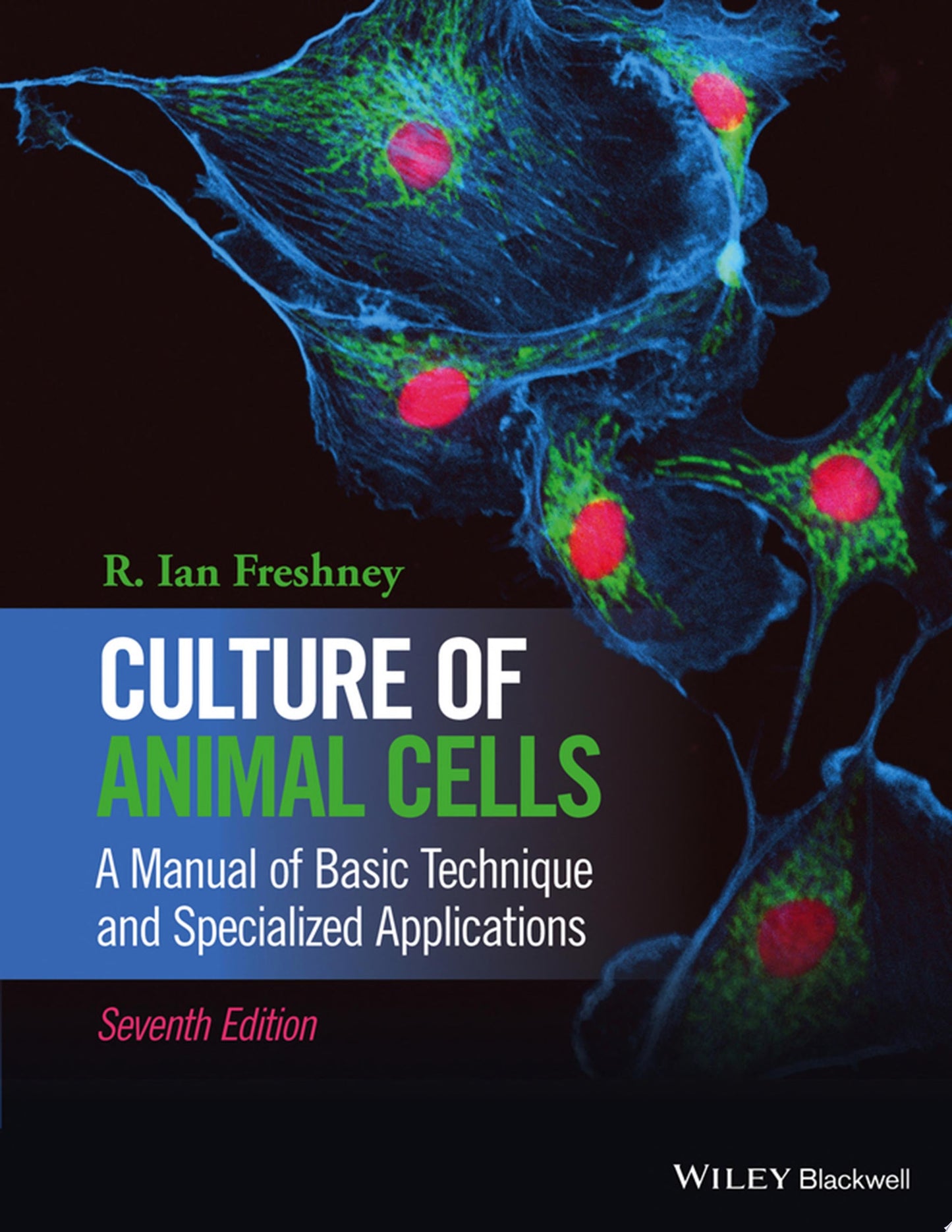 Culture of Animal Cells: A Manual of Basic Technique and Specialized Applications, 7th Edition