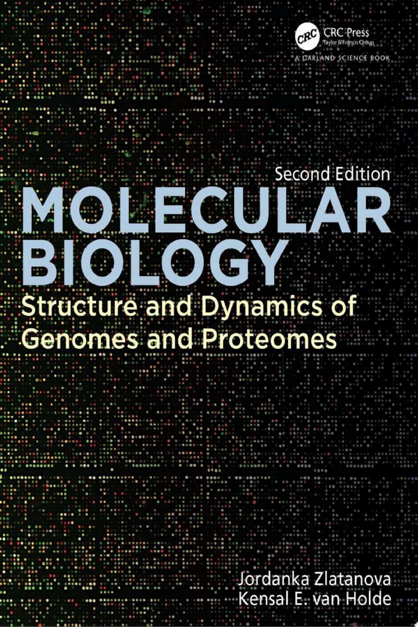 Molecular Biology: Structure and Dynamics of Genomes and Proteomes, 2nd Edition