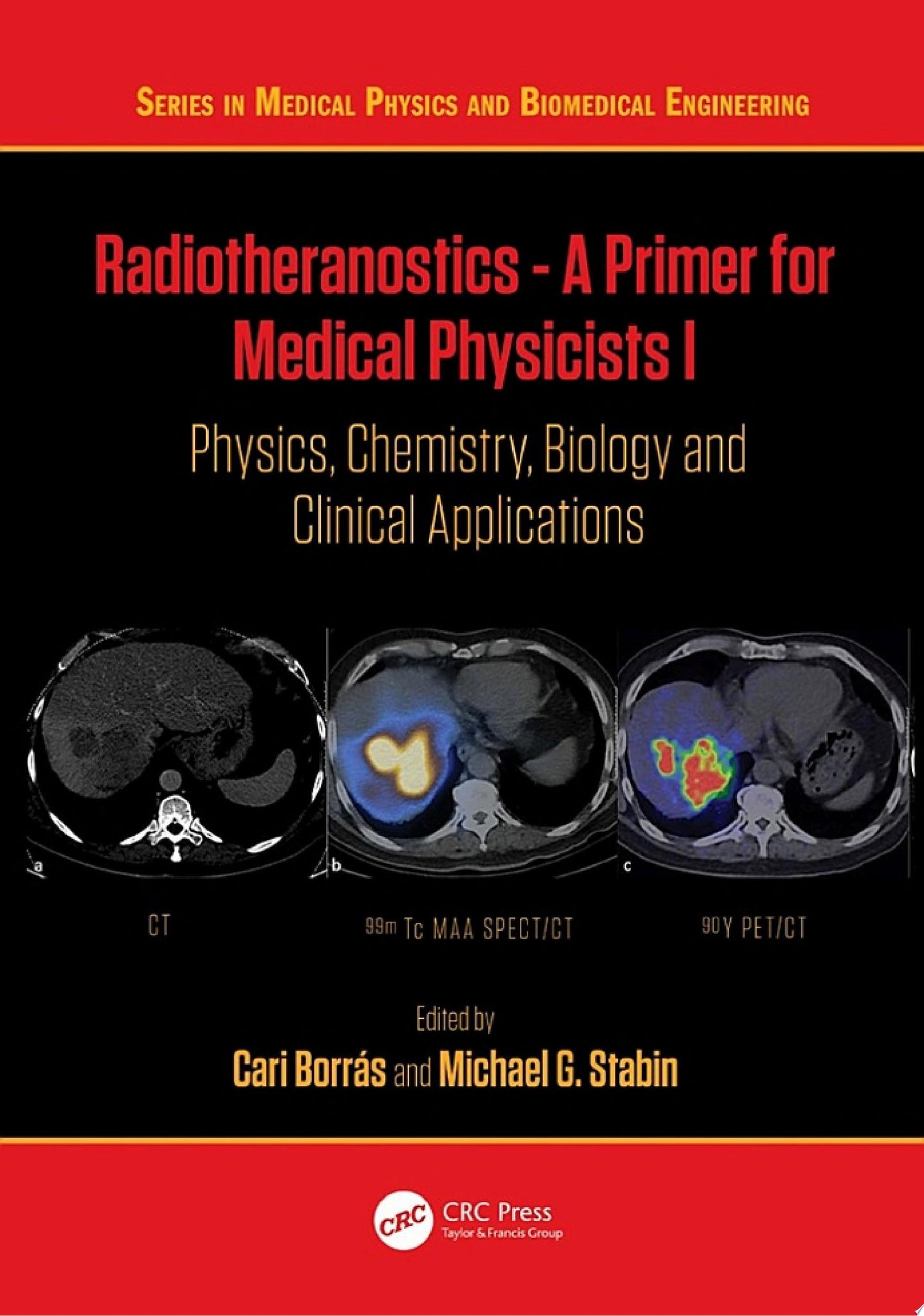 Radiotheranostics – A Primer for Medical Physicists I: Physics, Chemistry, Biology and Clinical Applications
