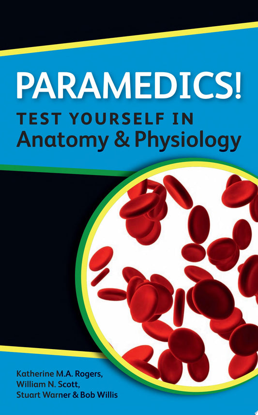 Paramedics! Test yourself in Anatomy and Physiology