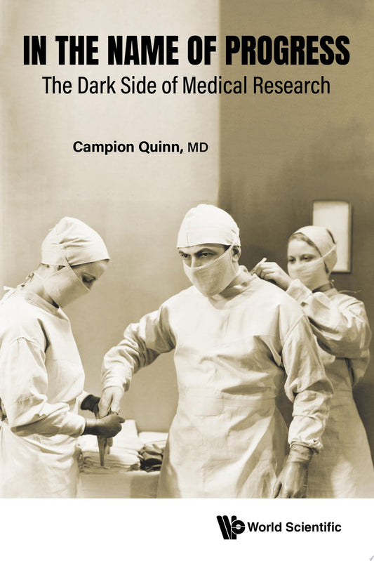 In The Name Of Progress: The Dark Side Of Medical Research