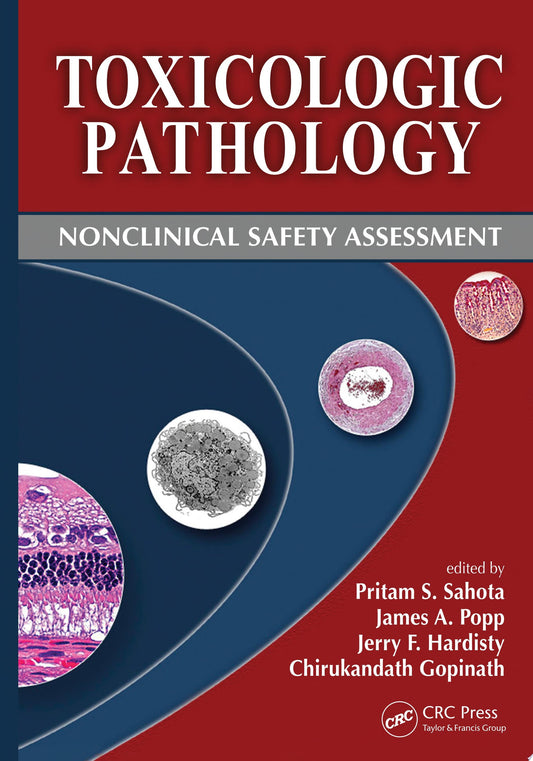 Toxicologic Pathology: Nonclinical Safety Assessment, Second Edition
