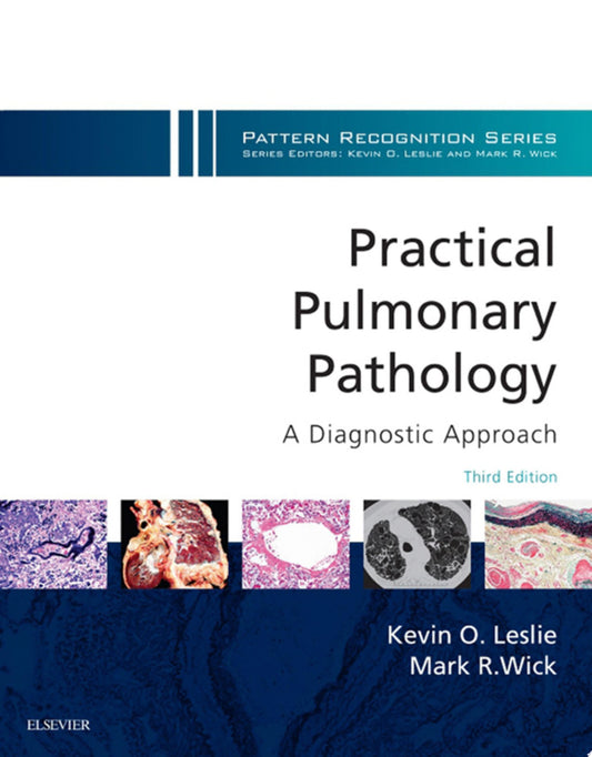 Practical Pulmonary Pathology: A Diagnostic Approach: A Volume in the Pattern Recognition Series, 3rd Edition