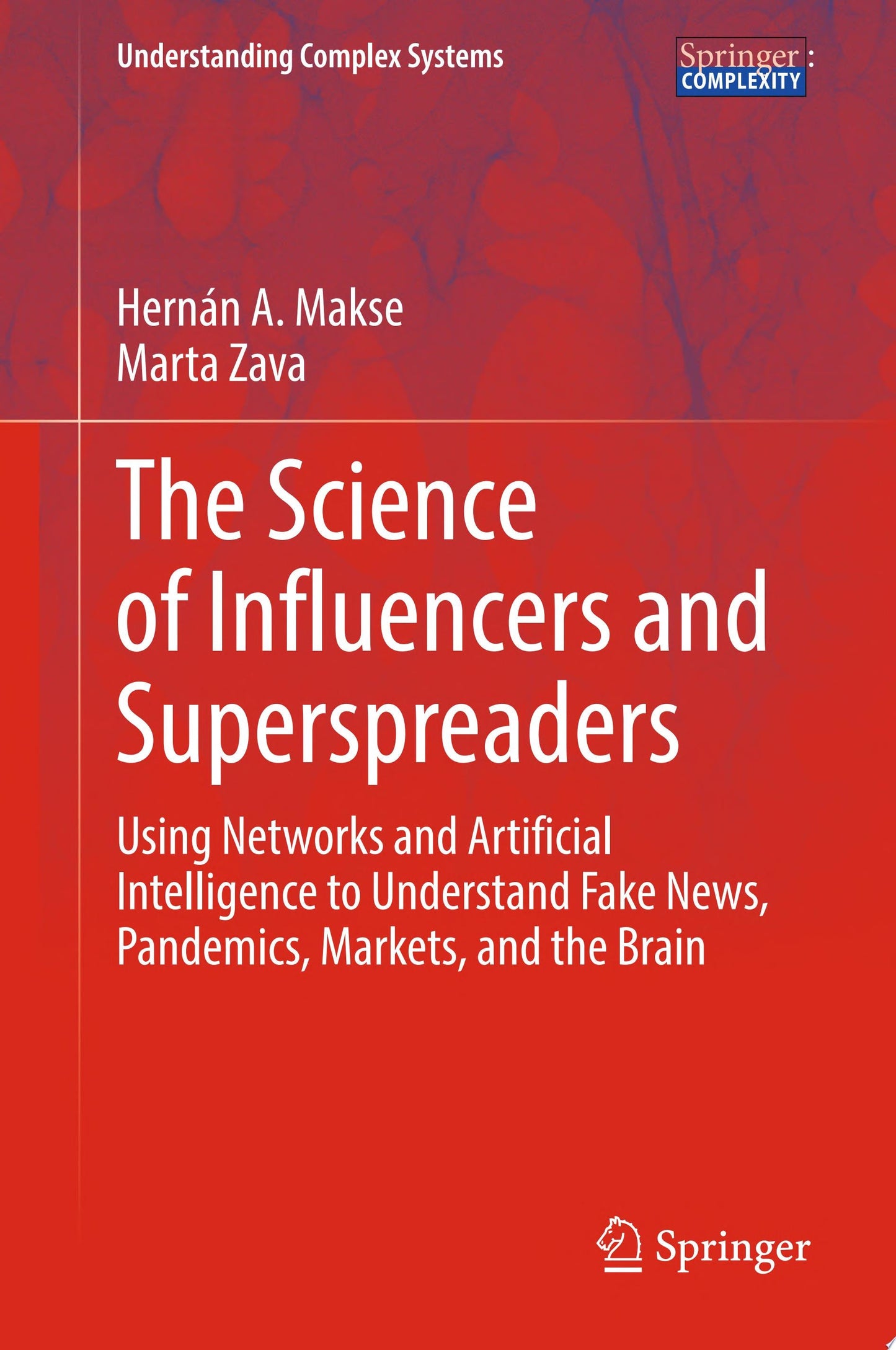 The Science of Influencers and Superspreaders: Using Networks and Artificial Intelligence to Understand Fake News, Pandemics, Markets, and the Brain